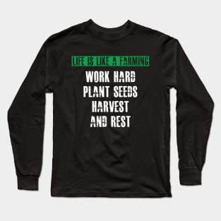 Farmer - Life is like a farming Long Sleeve T-Shirt